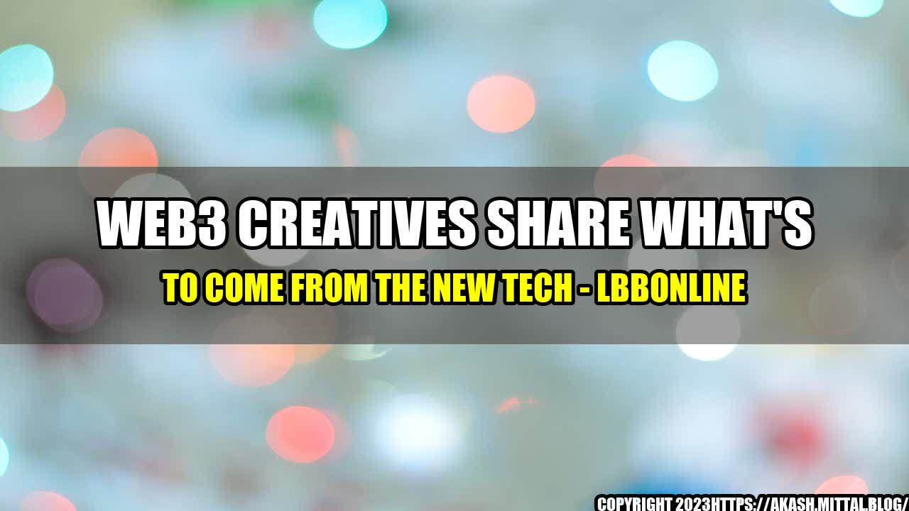 +Web3-Creatives-Share-What-s-to-Come-from-the-New-Tech-LBBOnline+