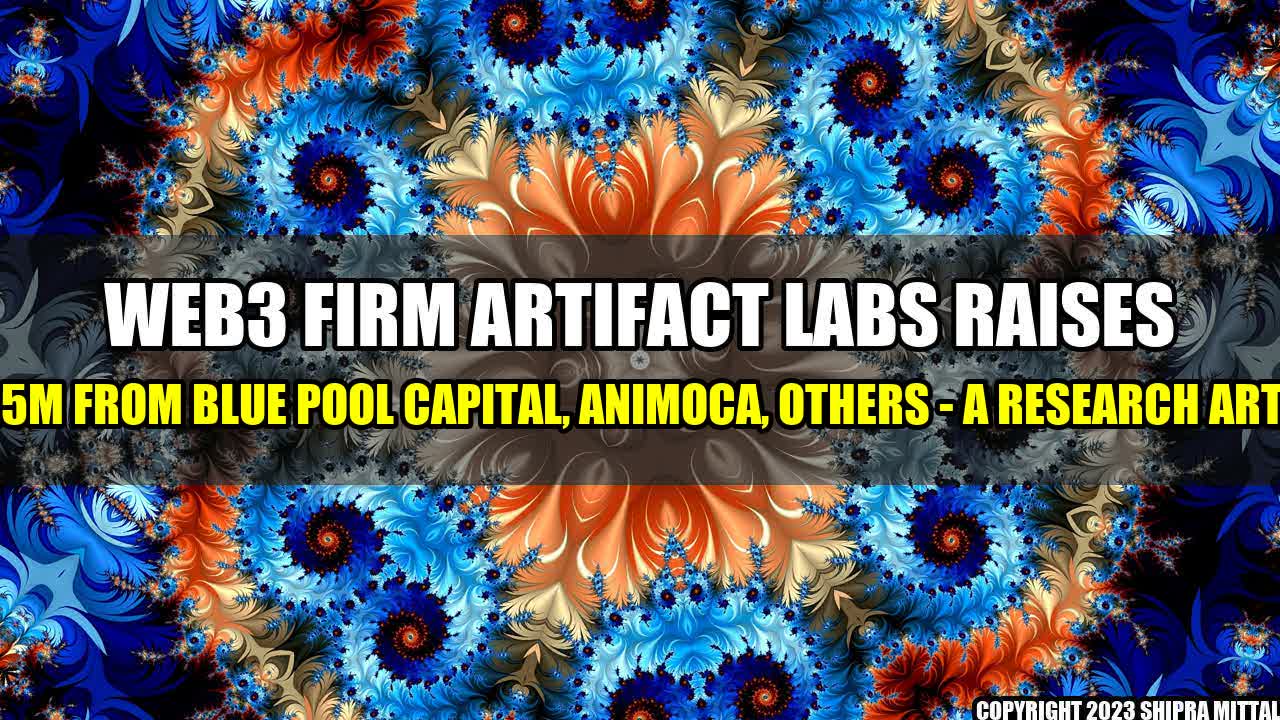 +Web3-Firm-Artifact-Labs-Raises-3-25M-From-Blue-Pool-Capital-Animoca-Others-A-Research-Article+