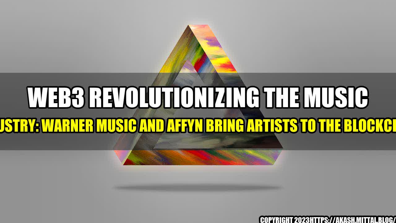 +Web3-Revolutionizing-the-Music-Industry-Warner-Music-and-Affyn-Bring-Artists-to-the-Blockchain+