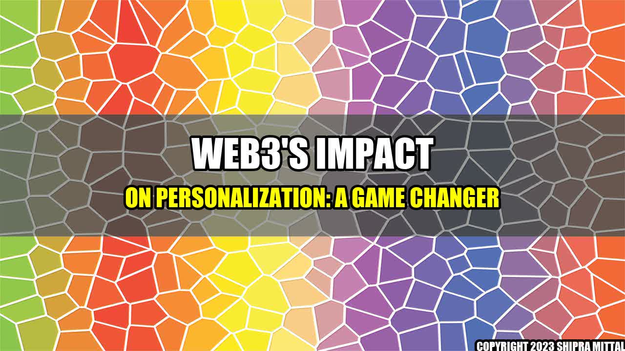 +Web3's Impact on Personalization: A Game Changer+