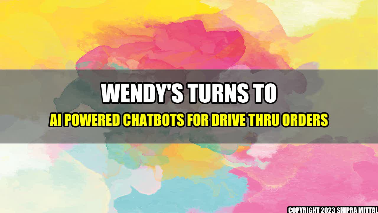 +Wendy-s-Turns-to-AI-Powered-Chatbots-for-Drive-Thru-Orders+