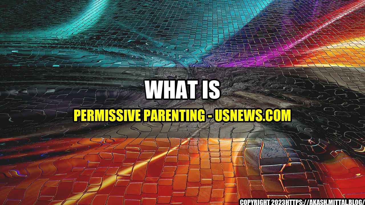 +What-Is-Permissive-Parenting-USNews-com+