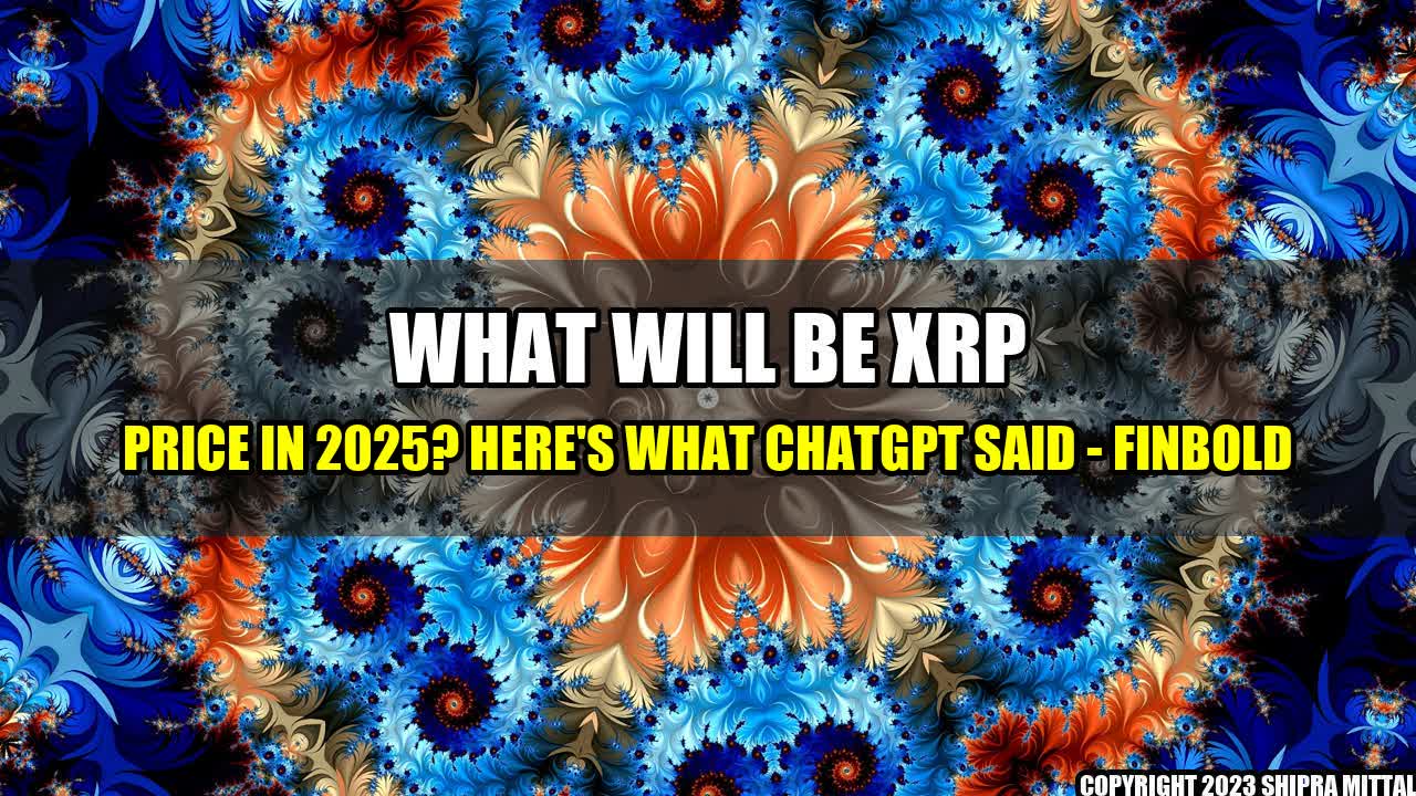 +What Will be XRP Price in 2025? Here's What ChatGPT Said - Finbold+