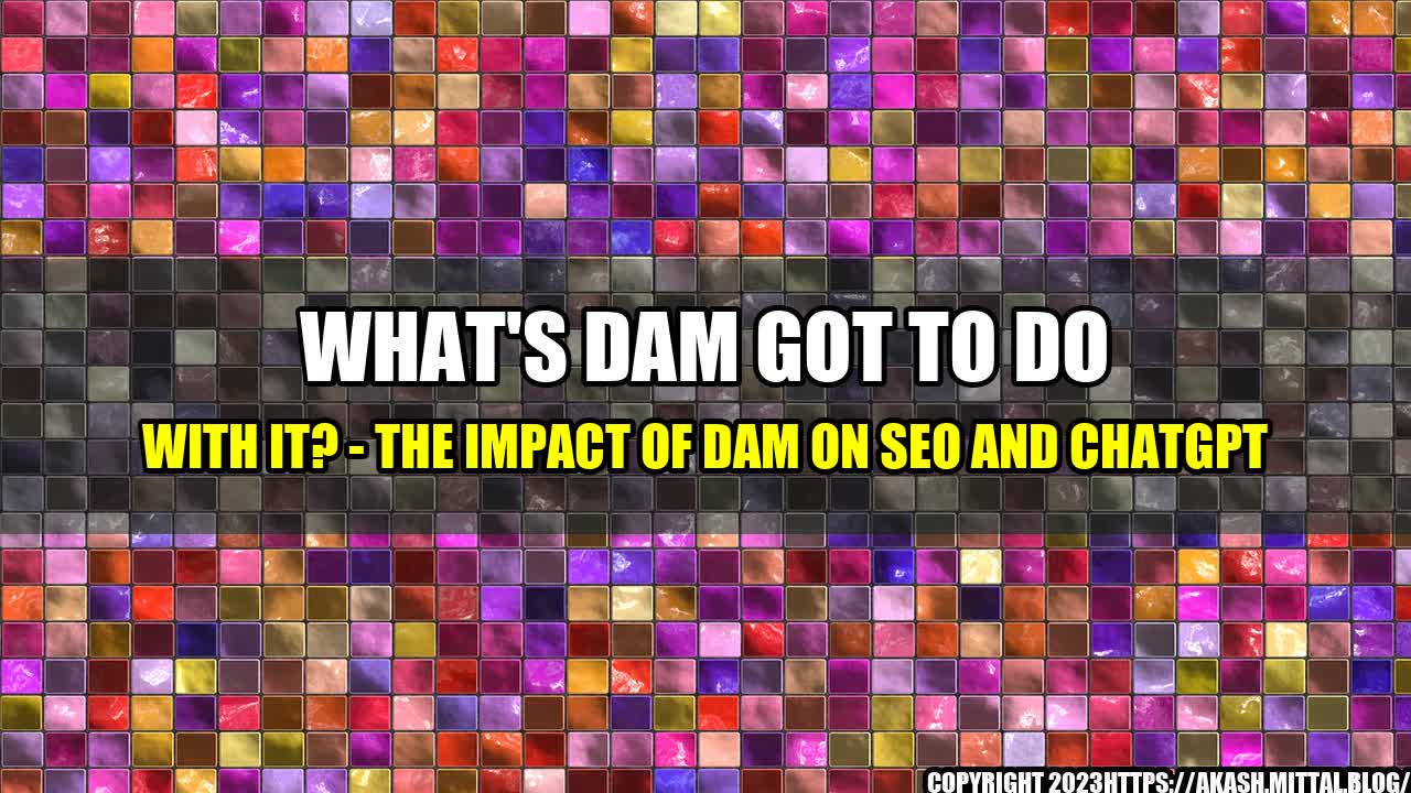 +What-s-DAM-got-to-do-with-it-The-Impact-of-DAM-on-SEO-and-ChatGPT+