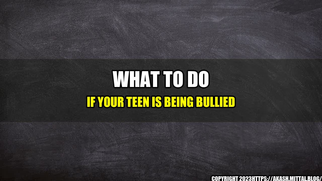 +What-to-Do-if-Your-Teen-is-Being-Bullied+