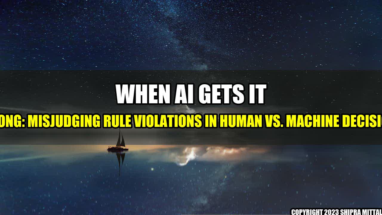 +When-AI-Gets-it-Wrong-Misjudging-Rule-Violations-in-Human-Vs-Machine-Decisions+