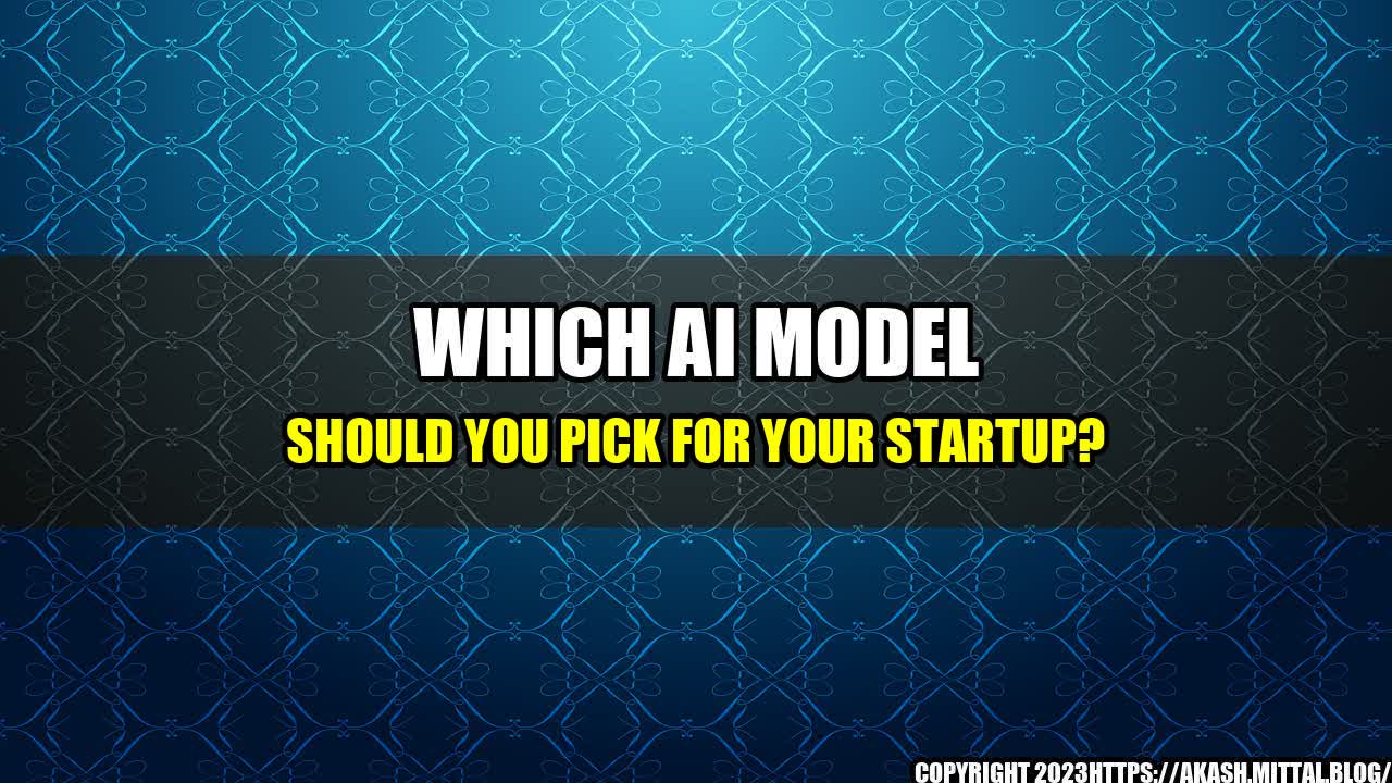 +Which-AI-Model-Should-You-Pick-for-Your-Startup+