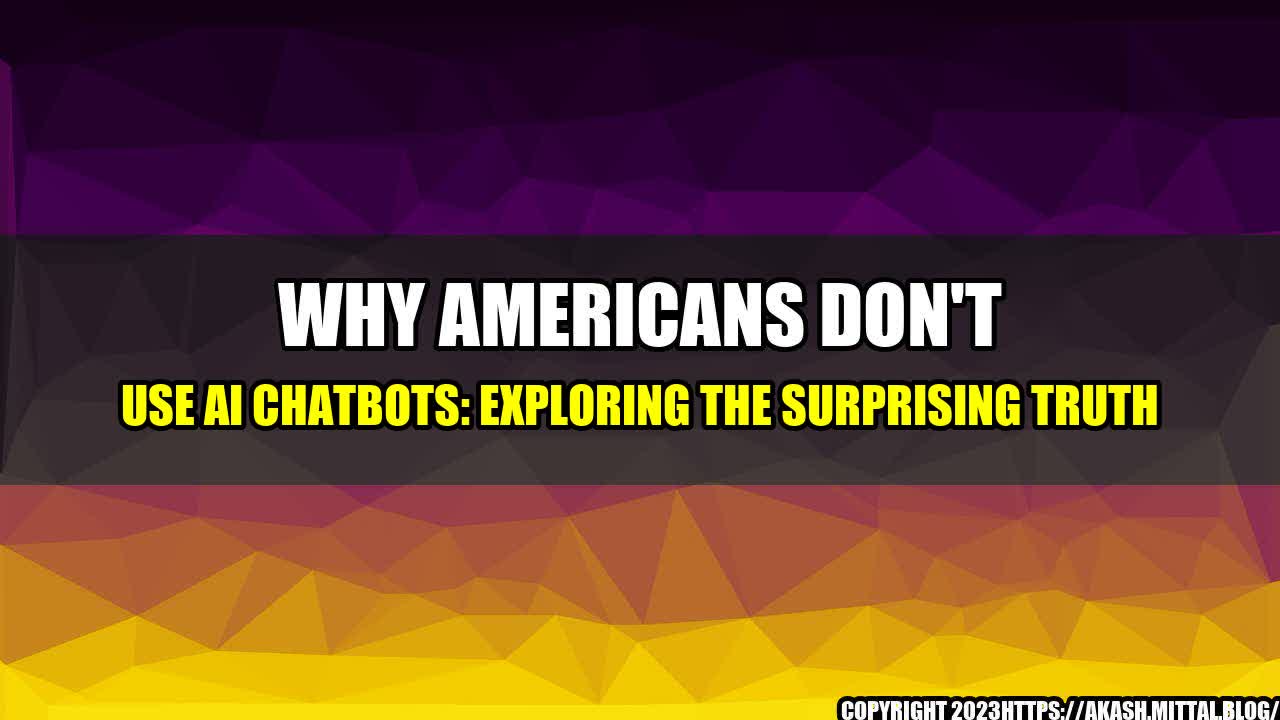 +Why-Americans-Don-t-Use-AI-Chatbots-Exploring-the-Surprising-Truth+