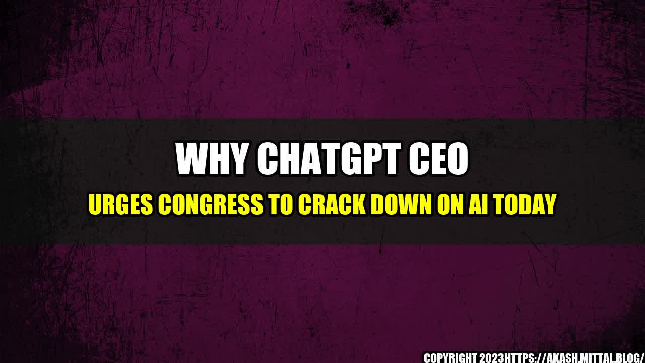 +Why-ChatGPT-CEO-Urges-Congress-To-Crack-Down-on-AI-Today+