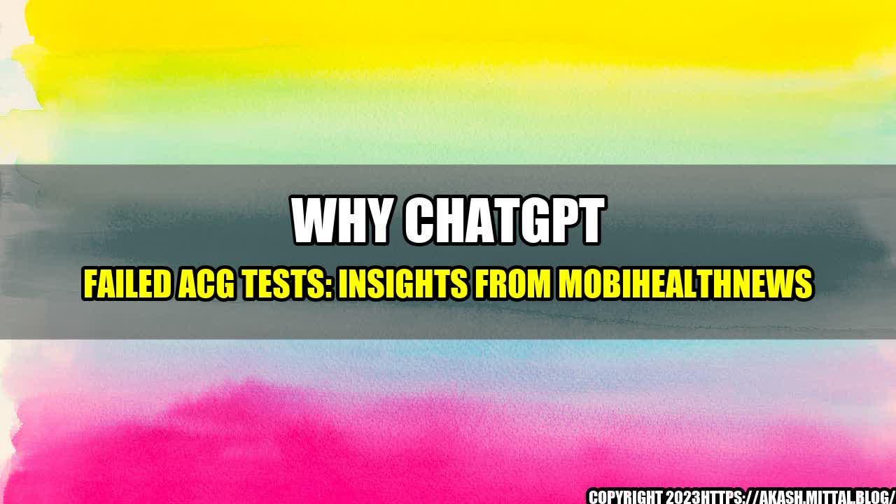 +Why-ChatGPT-Failed-ACG-Tests-Insights-from-MobiHealthNews+