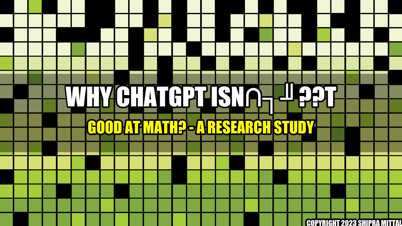 +Why ChatGPT Isn??t Good at Math? - A Research Study+