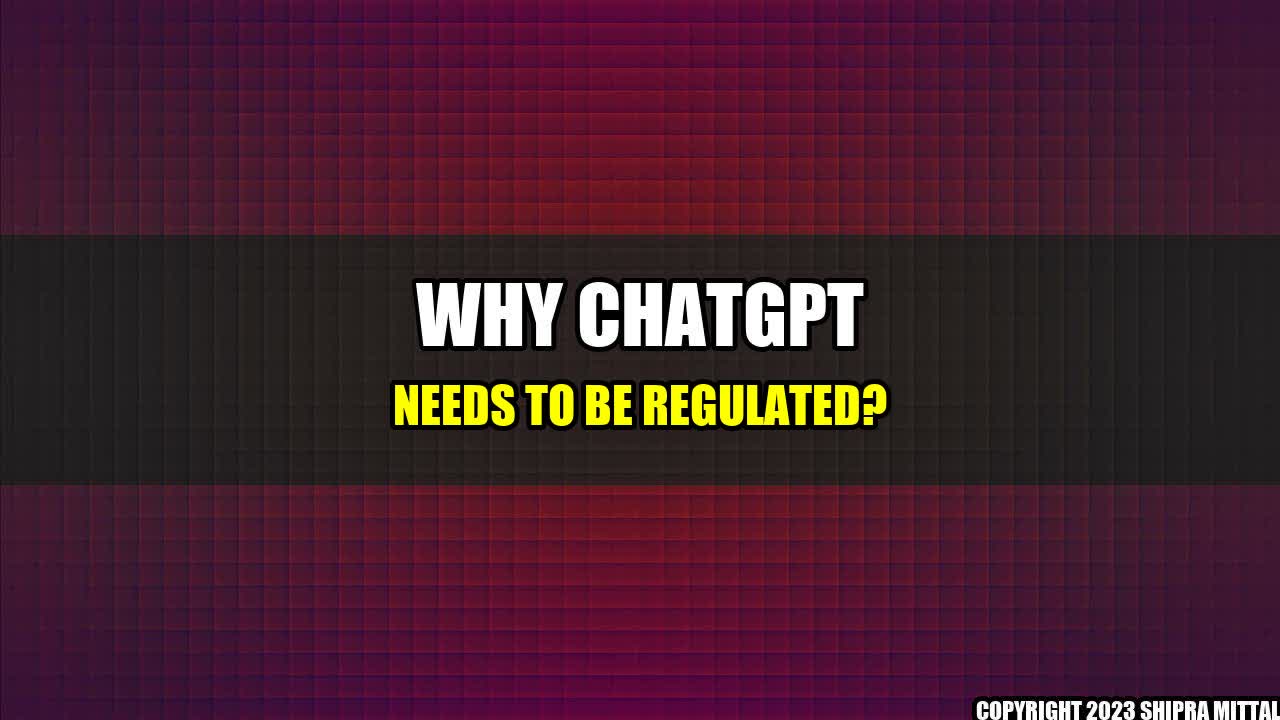 +Why-ChatGPT-Needs-to-be-Regulated+