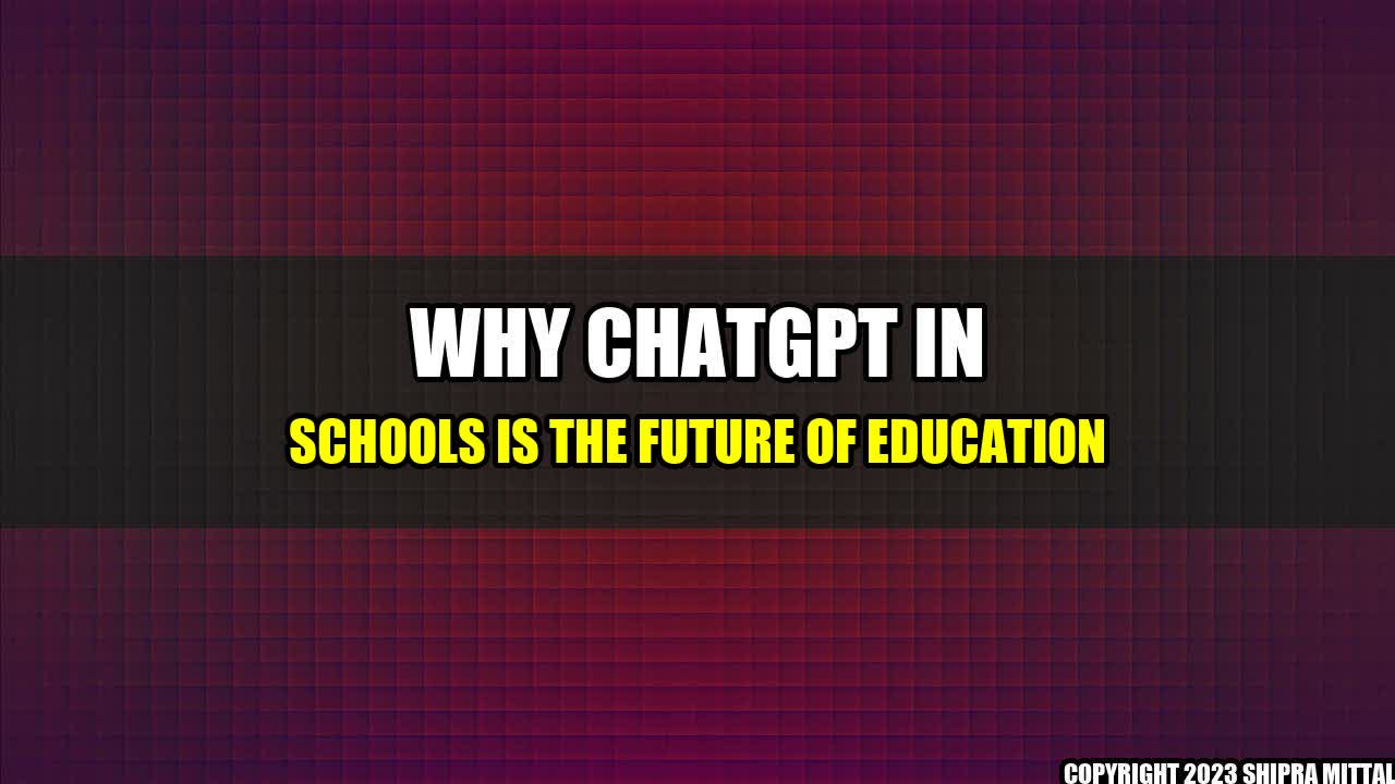 +Why-ChatGPT-in-Schools-is-the-Future-of-Education+