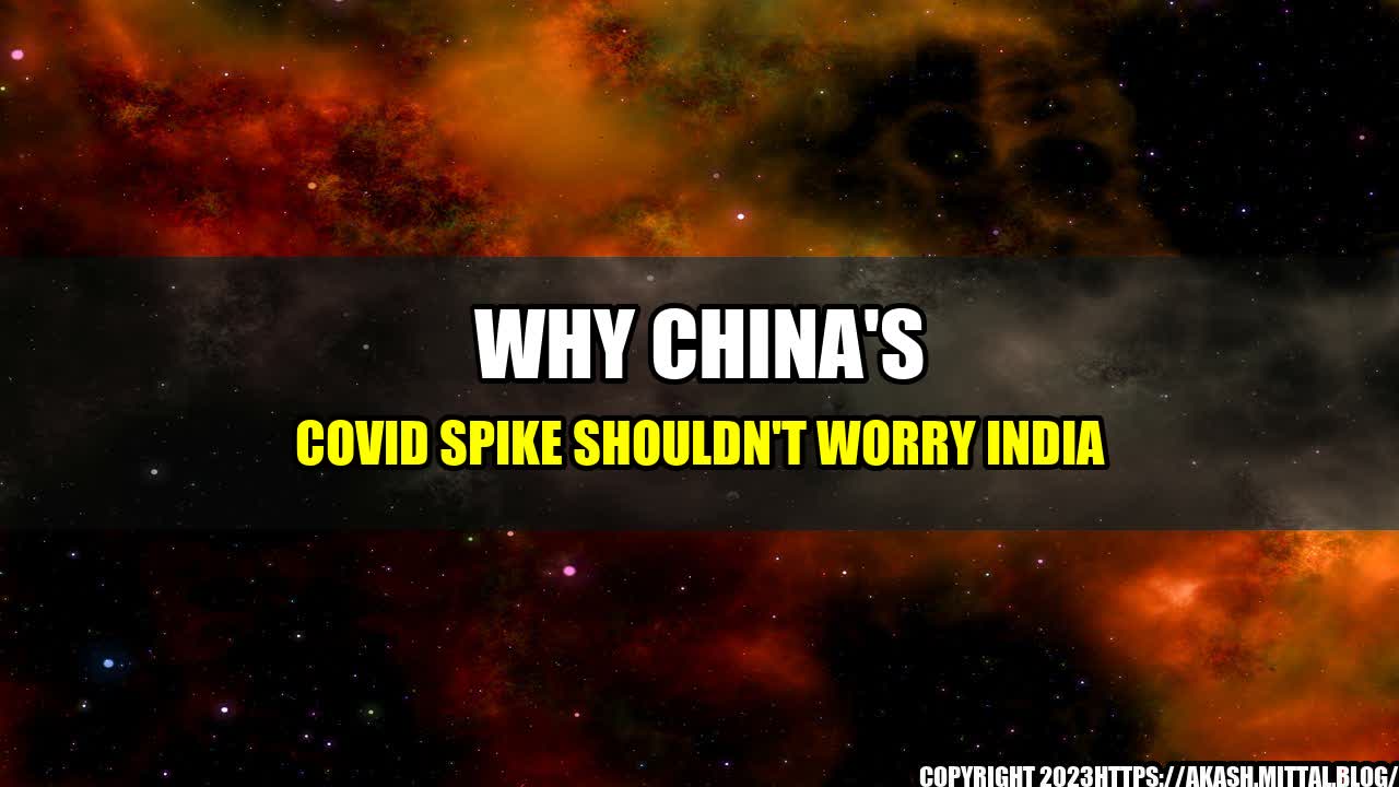 +Why-China-s-Covid-Spike-Shouldn-t-Worry-India+