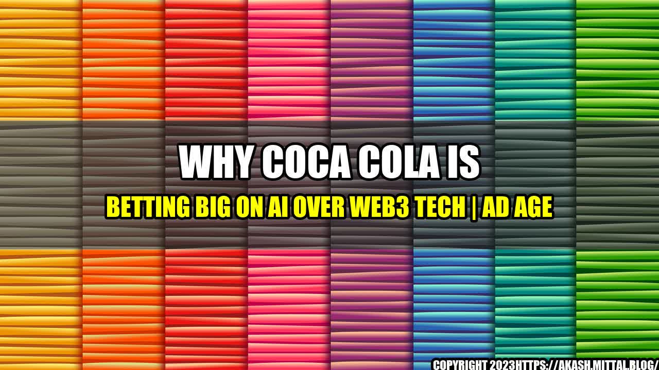 +Why-Coca-Cola-is-Betting-Big-on-AI-over-Web3-Tech-Ad-Age+