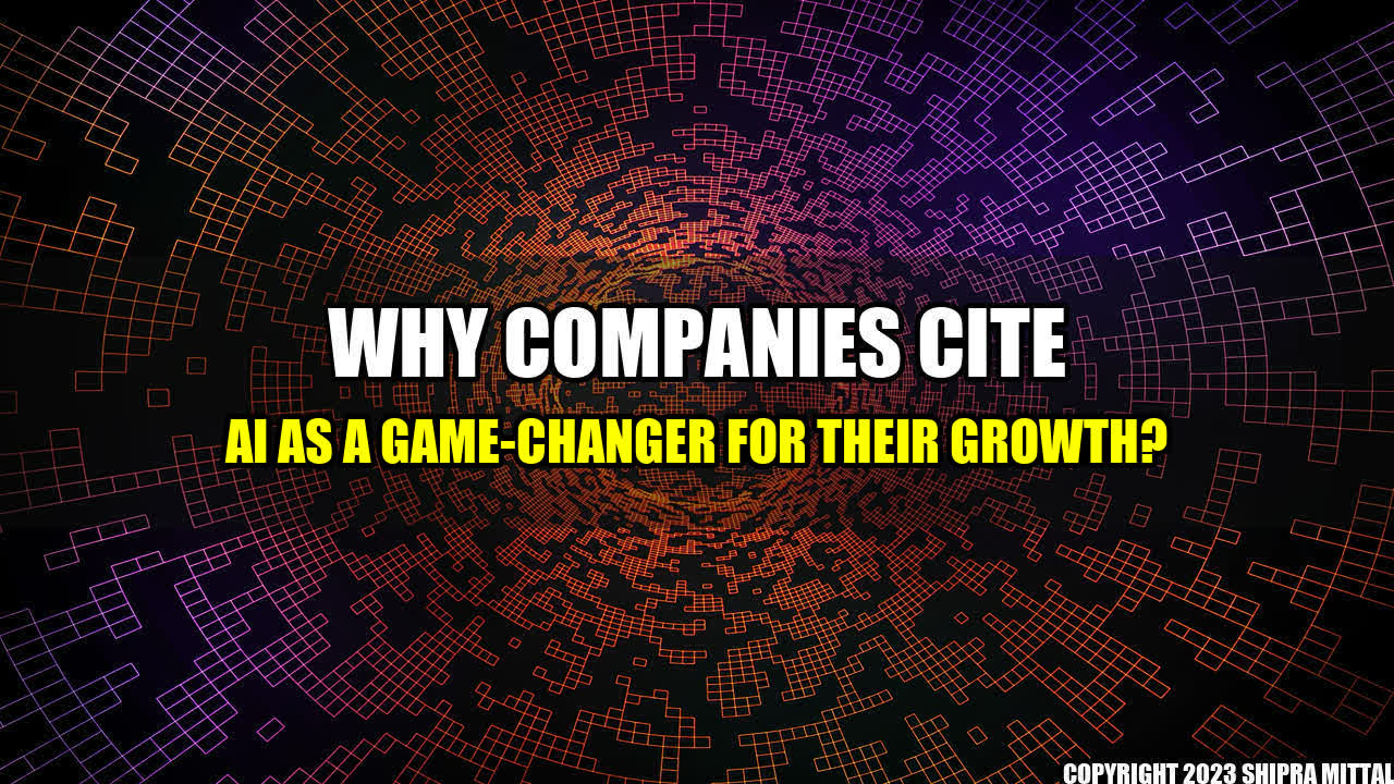 +Why Companies Cite AI as a Game-Changer for Their Growth?+