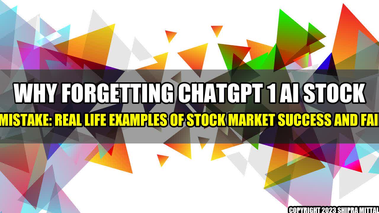 +Why-Forgetting-ChatGPT-1-AI-Stock-is-a-Mistake-Real-Life-Examples-of-Stock-Market-Success-and-Failure+