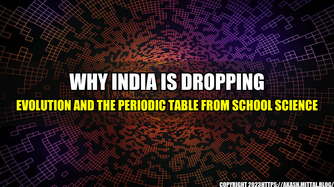 +Why-India-Is-Dropping-Evolution-and-the-Periodic-Table-from-School-Science+