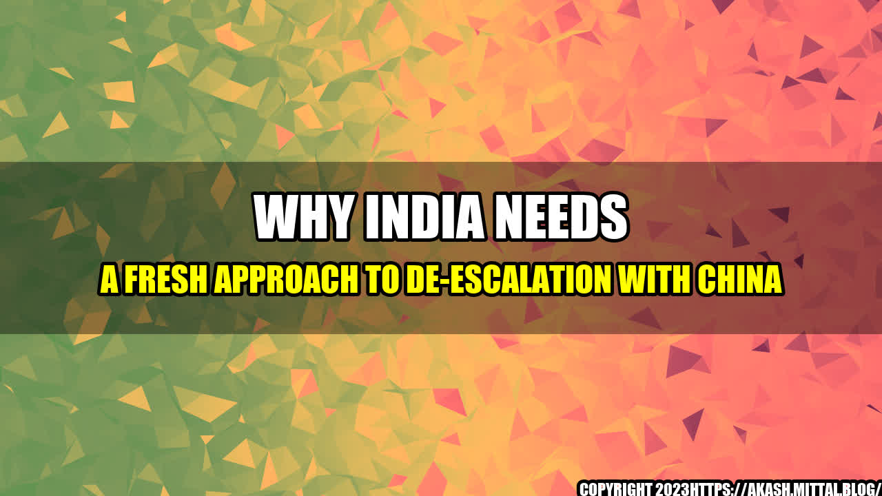 +Why-India-needs-a-fresh-approach-to-de-escalation-with-China+