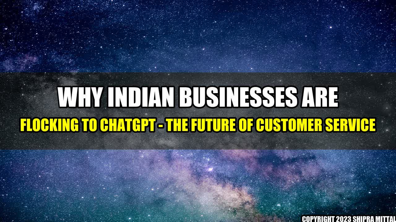 +Why Indian Businesses are Flocking to ChatGPT - The Future of Customer Service+