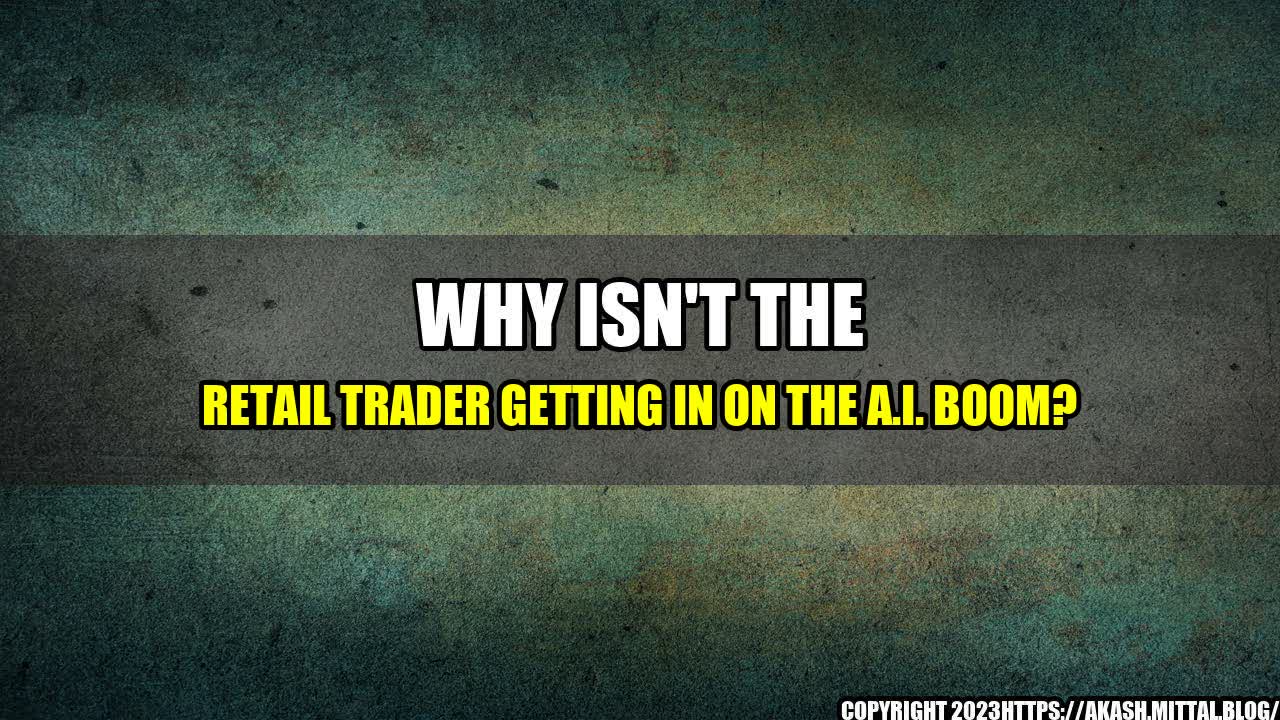 +Why-Isn-t-the-Retail-Trader-Getting-in-on-the-A-I-Boom+