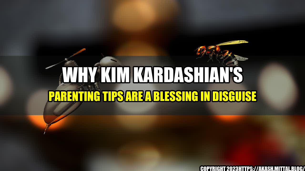 +Why-Kim-Kardashian-s-Parenting-Tips-Are-a-Blessing-in-Disguise+