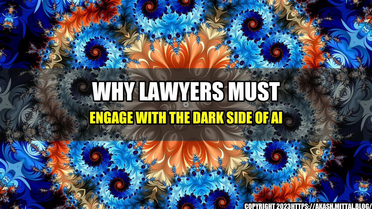 +Why-Lawyers-Must-Engage-with-the-Dark-Side-of-AI+