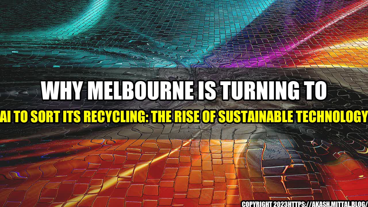 +Why-Melbourne-is-Turning-to-AI-to-Sort-its-Recycling-The-Rise-of-Sustainable-Technology+