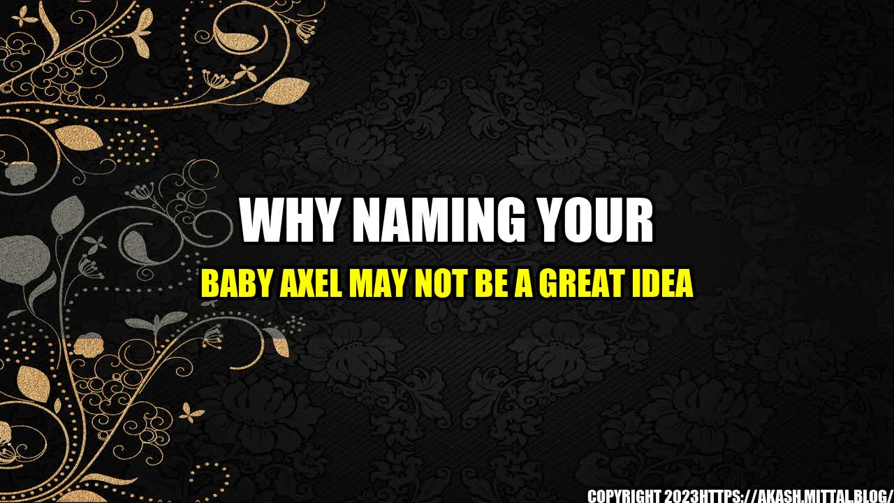 +Why-Naming-Your-Baby-Axel-May-Not-Be-a-Great-Idea+