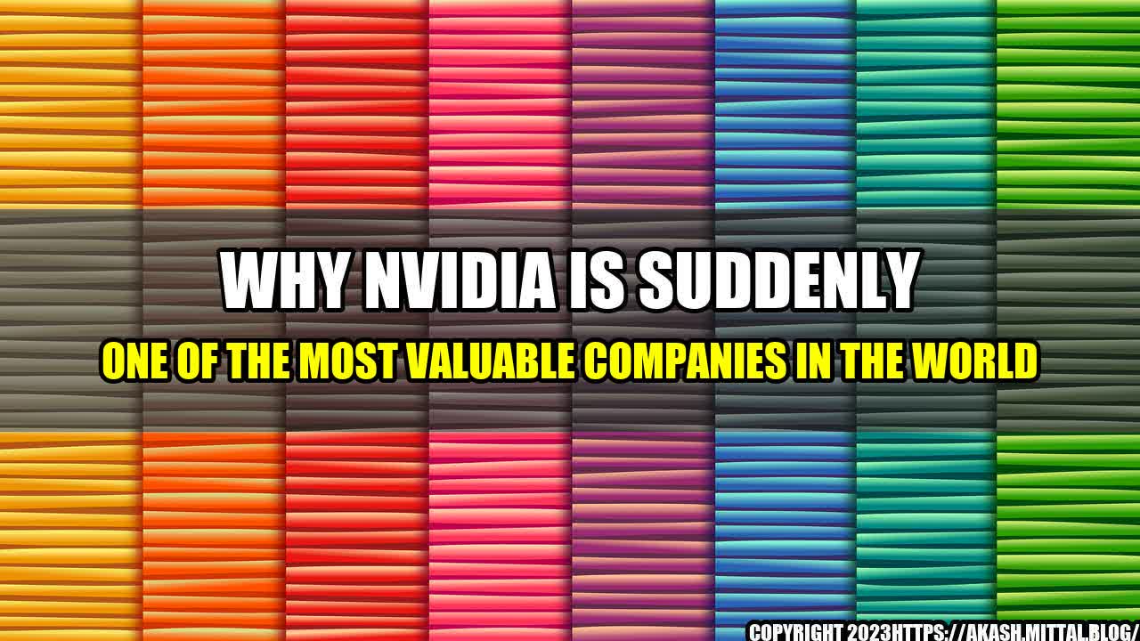 +Why-Nvidia-is-Suddenly-One-of-the-Most-Valuable-Companies-in-the-World+