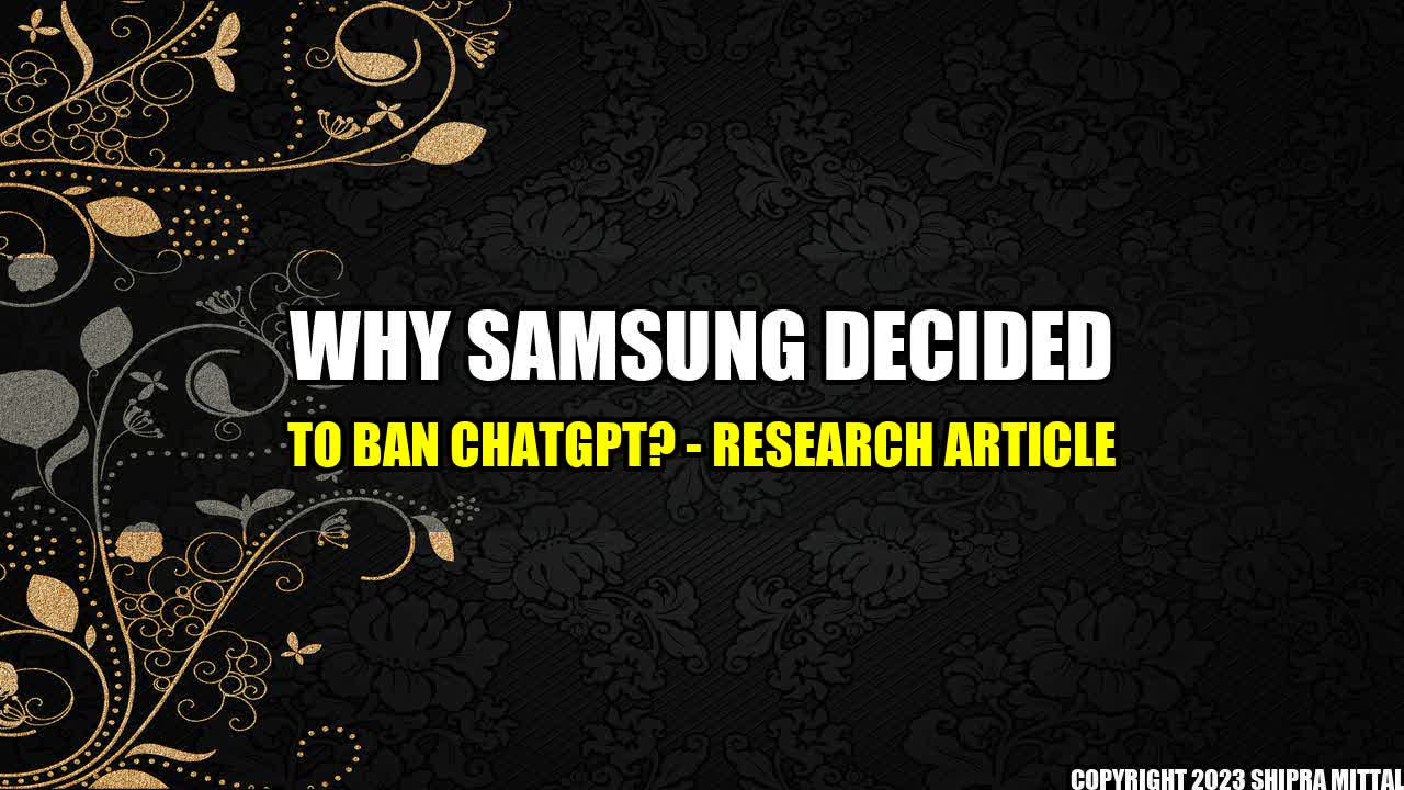 +Why Samsung Decided to Ban ChatGPT? - Research Article+