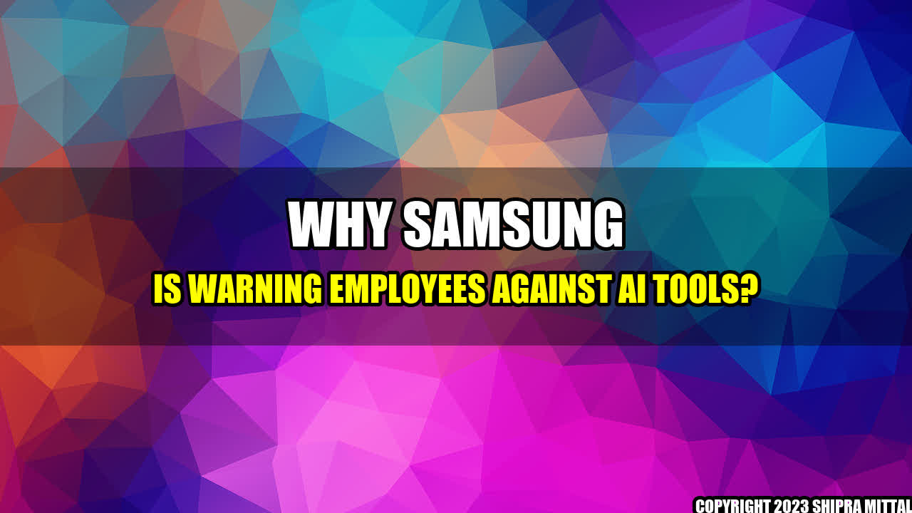 +Why Samsung is Warning Employees Against AI Tools?+