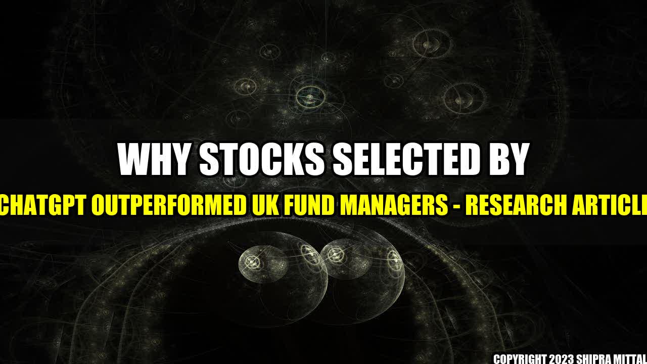 +Why-Stocks-Selected-by-ChatGPT-Outperformed-UK-Fund-Managers-Research-Article+