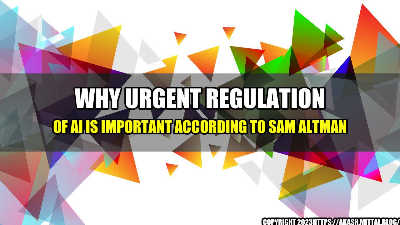 +Why-Urgent-Regulation-of-AI-is-Important-According-to-Sam-Altman+