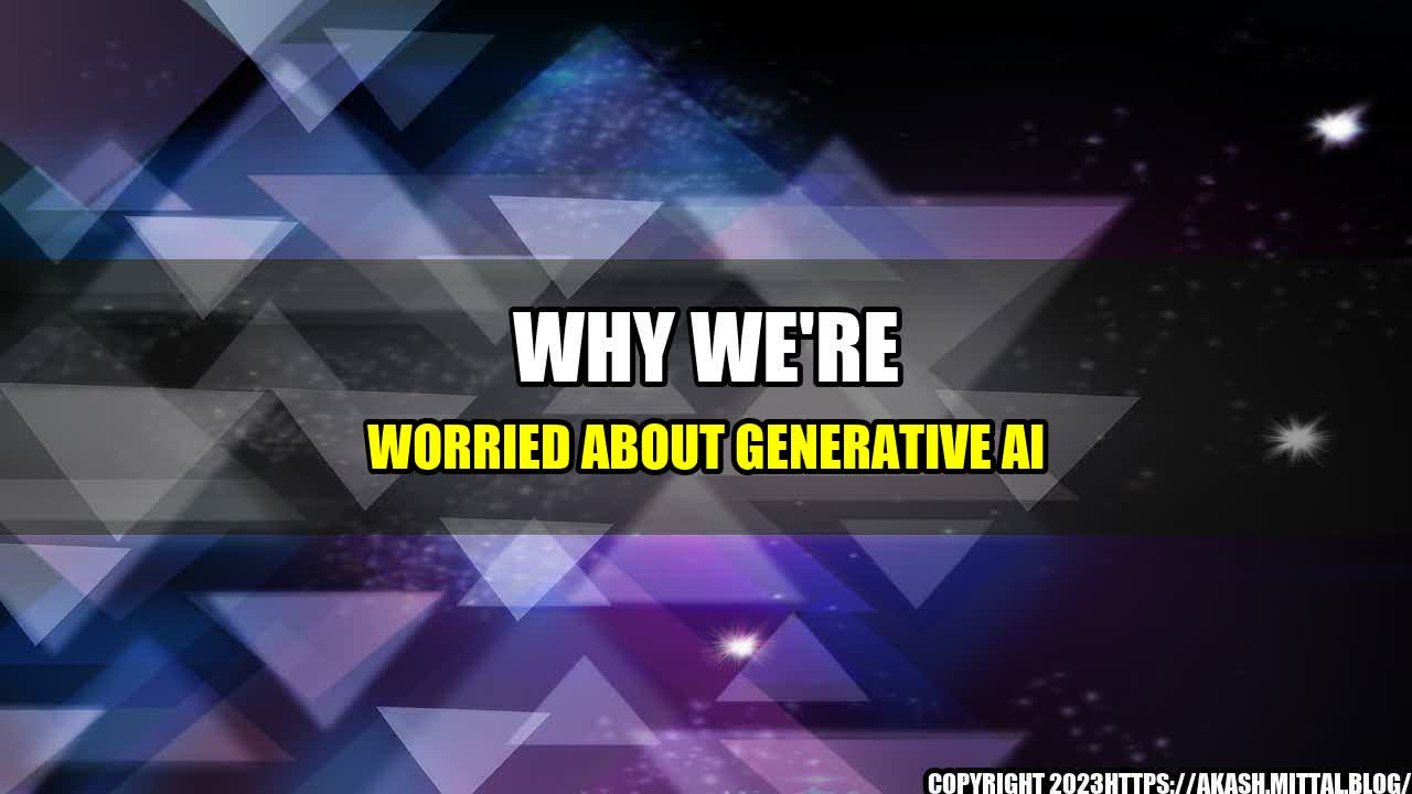 +Why-We-re-Worried-About-Generative-AI+