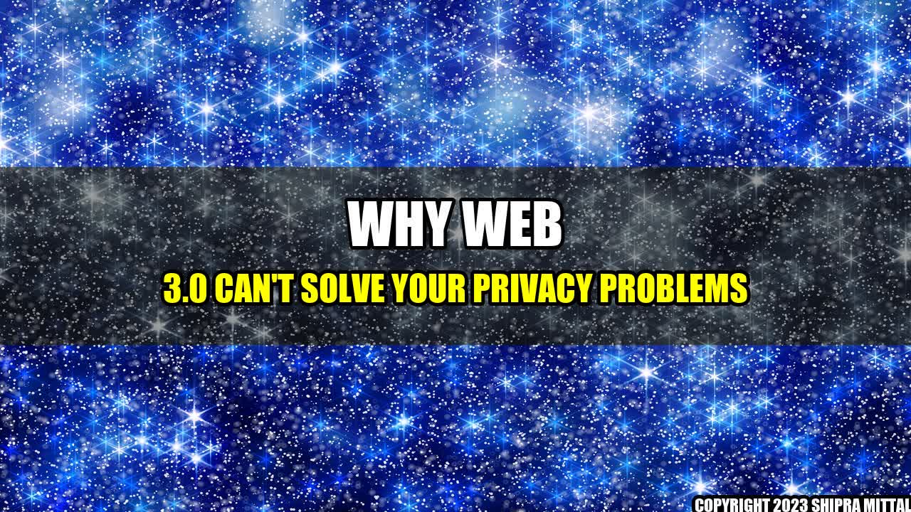 +Why-Web-3-0-Can-t-Solve-Your-Privacy-Problems+