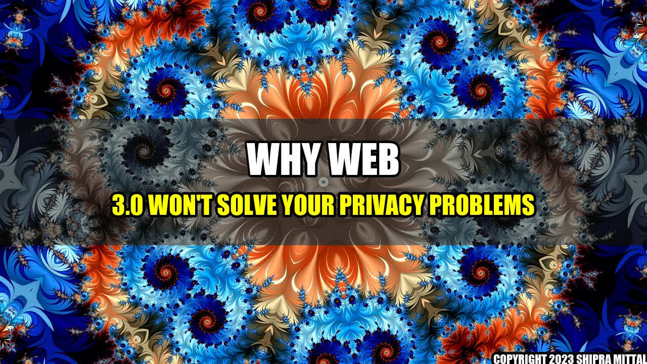 +Why-Web-3-0-Won-t-Solve-Your-Privacy-Problems+