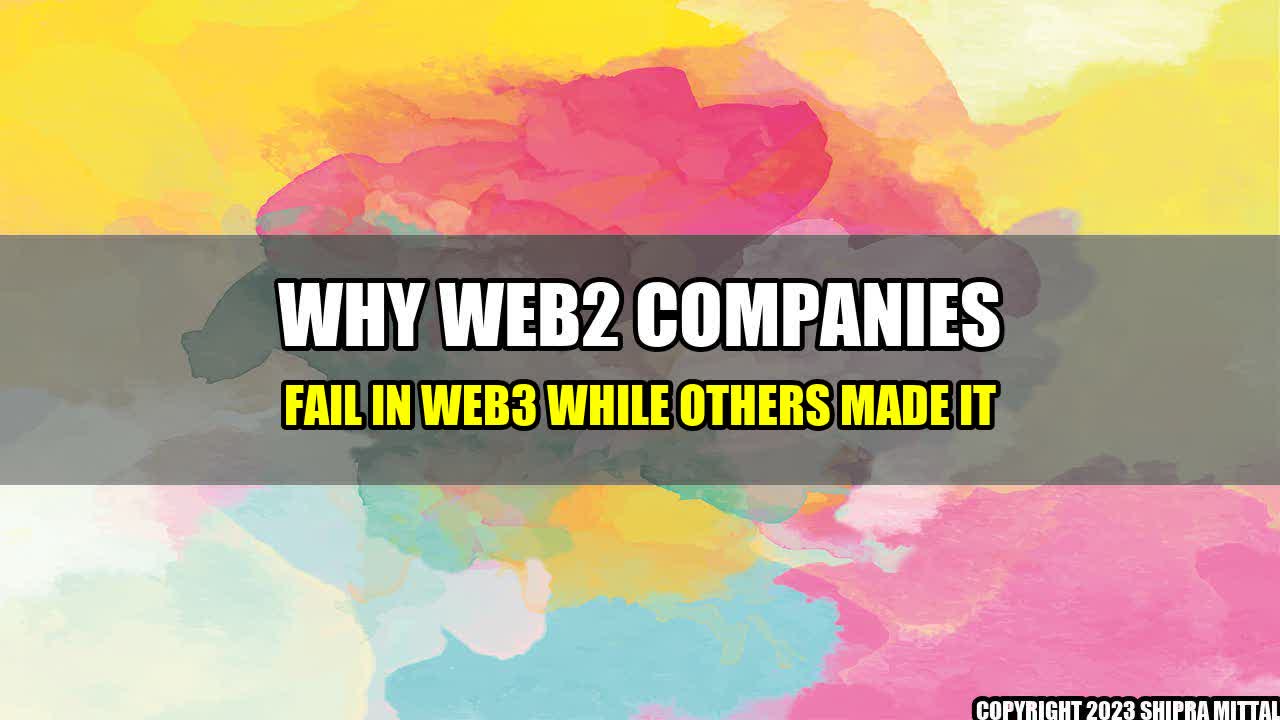 +Why-Web2-Companies-Fail-in-Web3-While-Others-Made-It+