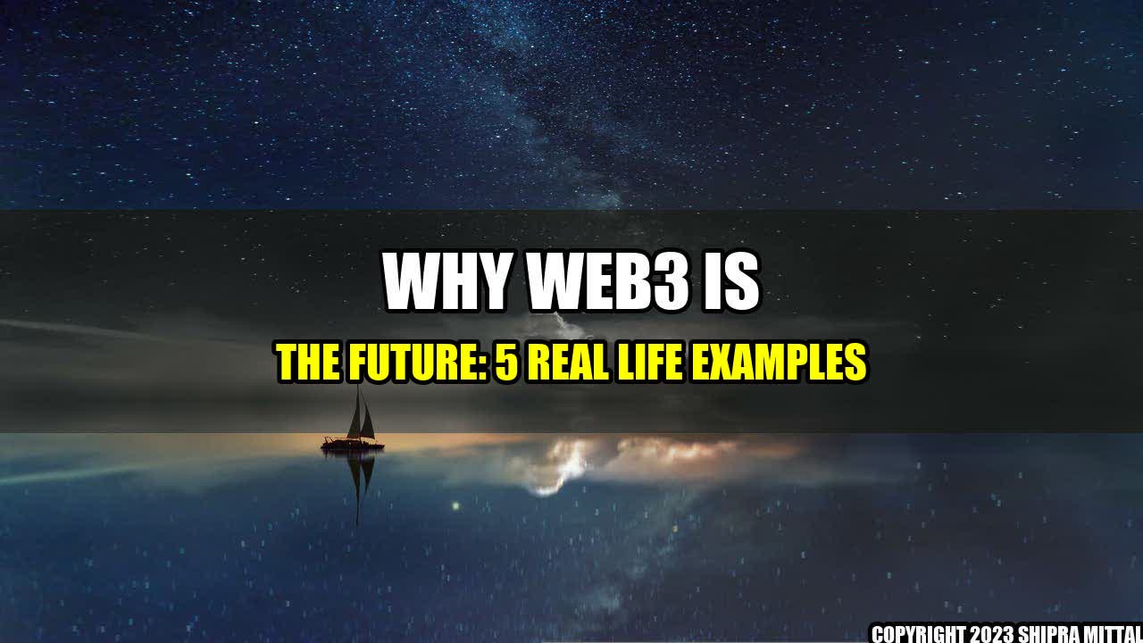 +Why-Web3-is-the-Future-5-Real-Life-Examples+