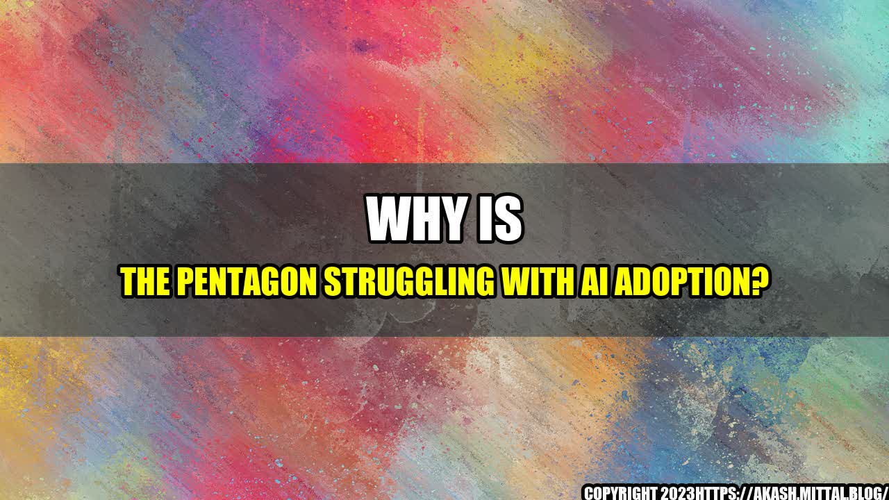 +Why-is-the-Pentagon-struggling-with-AI-Adoption+