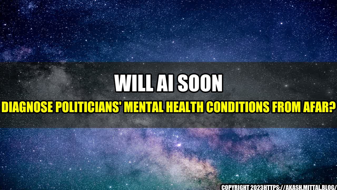 +Will-AI-Soon-Diagnose-Politicians-Mental-Health-Conditions-From-Afar+