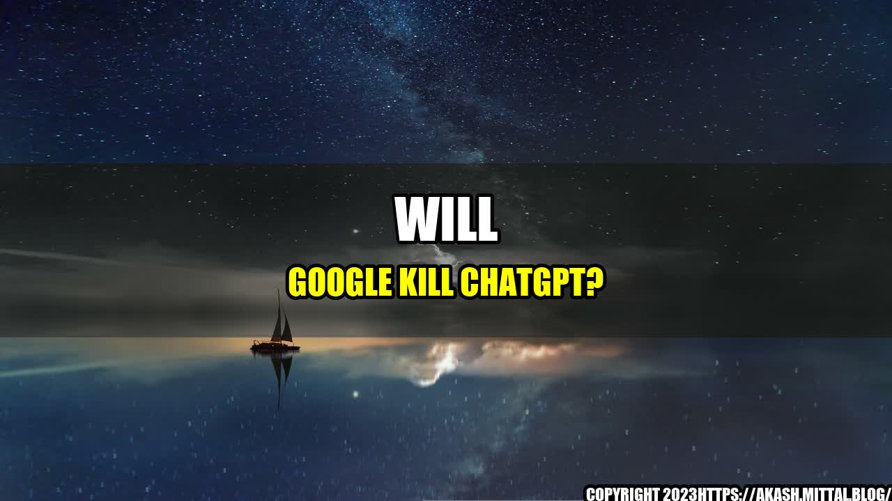 +Will-Google-kill-ChatGPT+