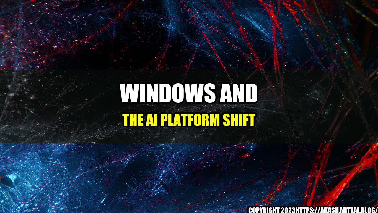 +Windows-and-the-AI-Platform-Shift+