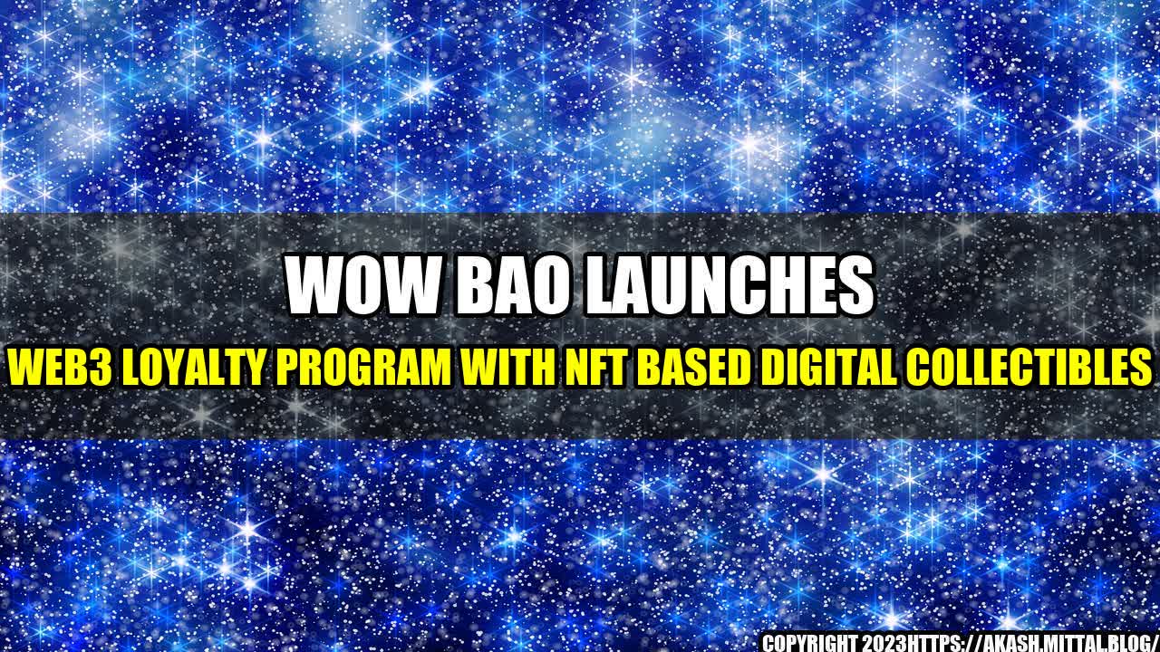 +Wow-Bao-Launches-Web3-Loyalty-Program-with-NFT-Based-Digital-Collectibles+