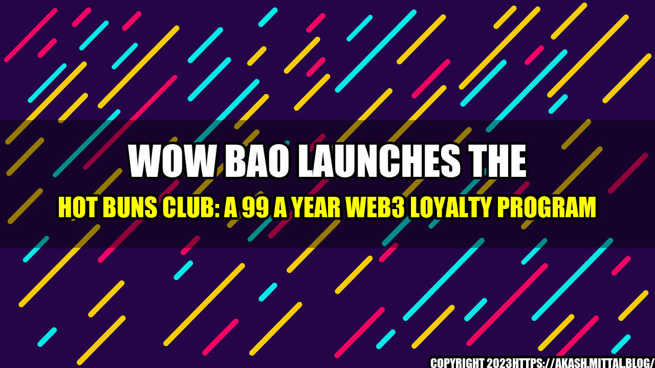 +Wow-Bao-Launches-the-Hot-Buns-Club-A-99-a-Year-Web3-Loyalty-Program+