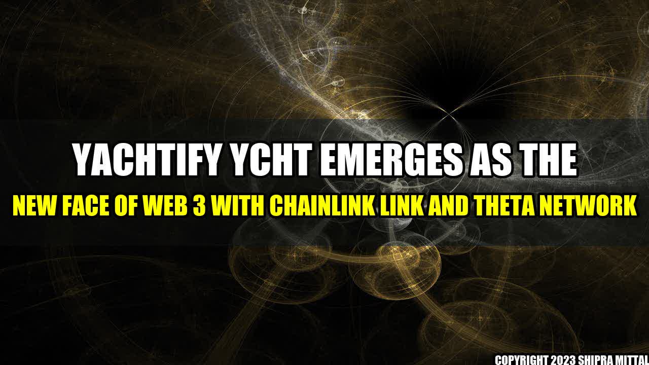 +Yachtify-YCHT-Emerges-as-the-New-Face-of-Web-3-with-Chainlink-LINK-and-Theta-Network+