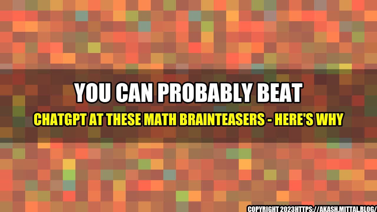 +You-Can-Probably-Beat-ChatGPT-at-These-Math-Brainteasers-Here-s-Why+