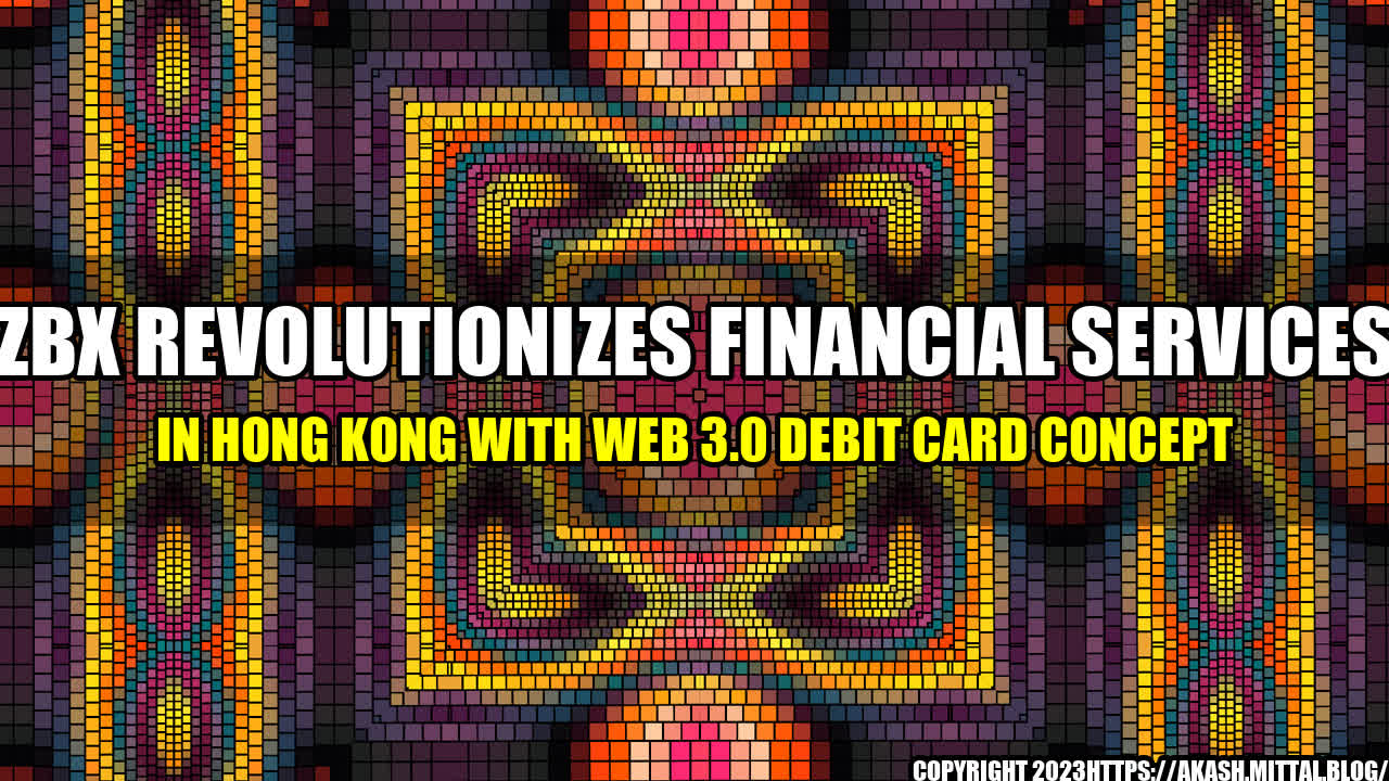 +ZBX-Revolutionizes-Financial-Services-in-Hong-Kong-with-Web-3-0-Debit-Card-Concept+