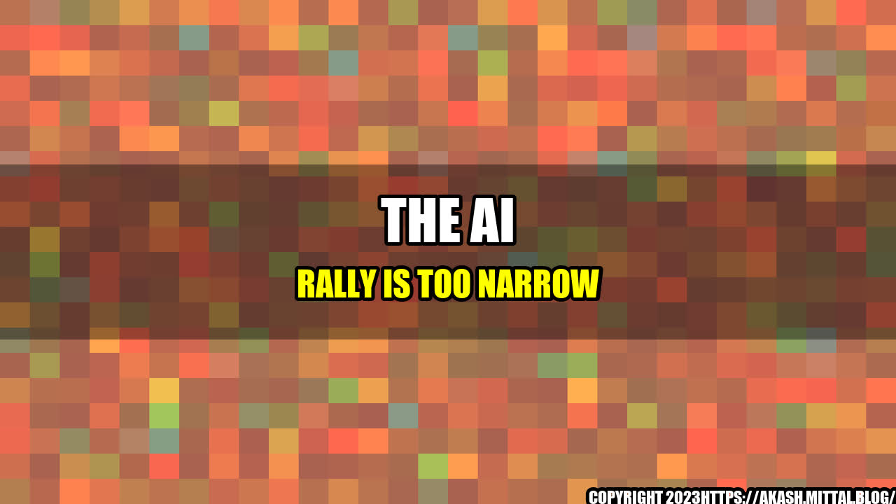 +the-AI-rally-is-too-narrow+